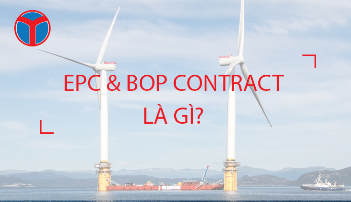 Hợp đồng EPC & BOP điện gió là gì?